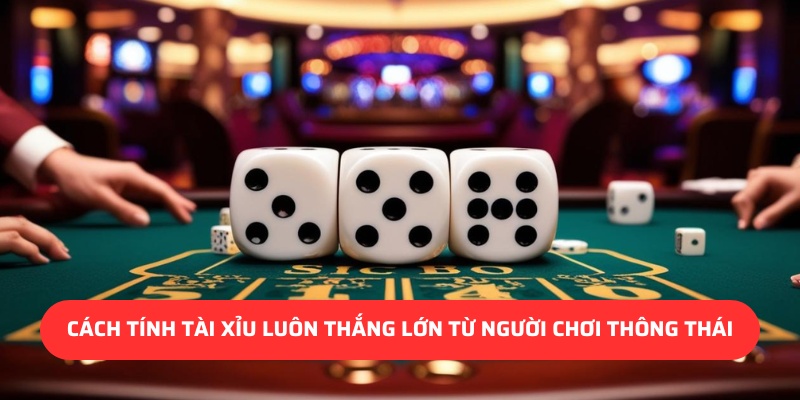 Cách tính tài xỉu