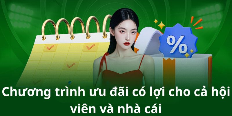 Chương trình ưu đãi có lợi cho cả hội viên và nhà cái