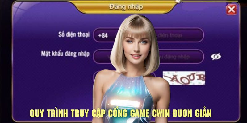 Quy trình truy cập cổng game CWIN đơn giản nhất