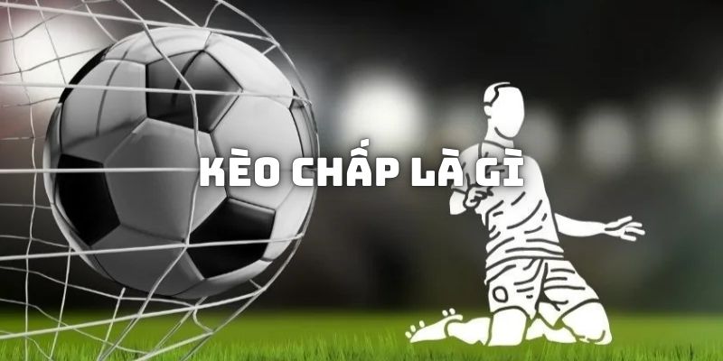 Kèo chấp là gì