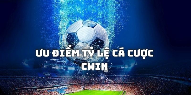 Những thế mạnh của website tỷ lệ kèo cá cược bóng đá hôm nay CWIN